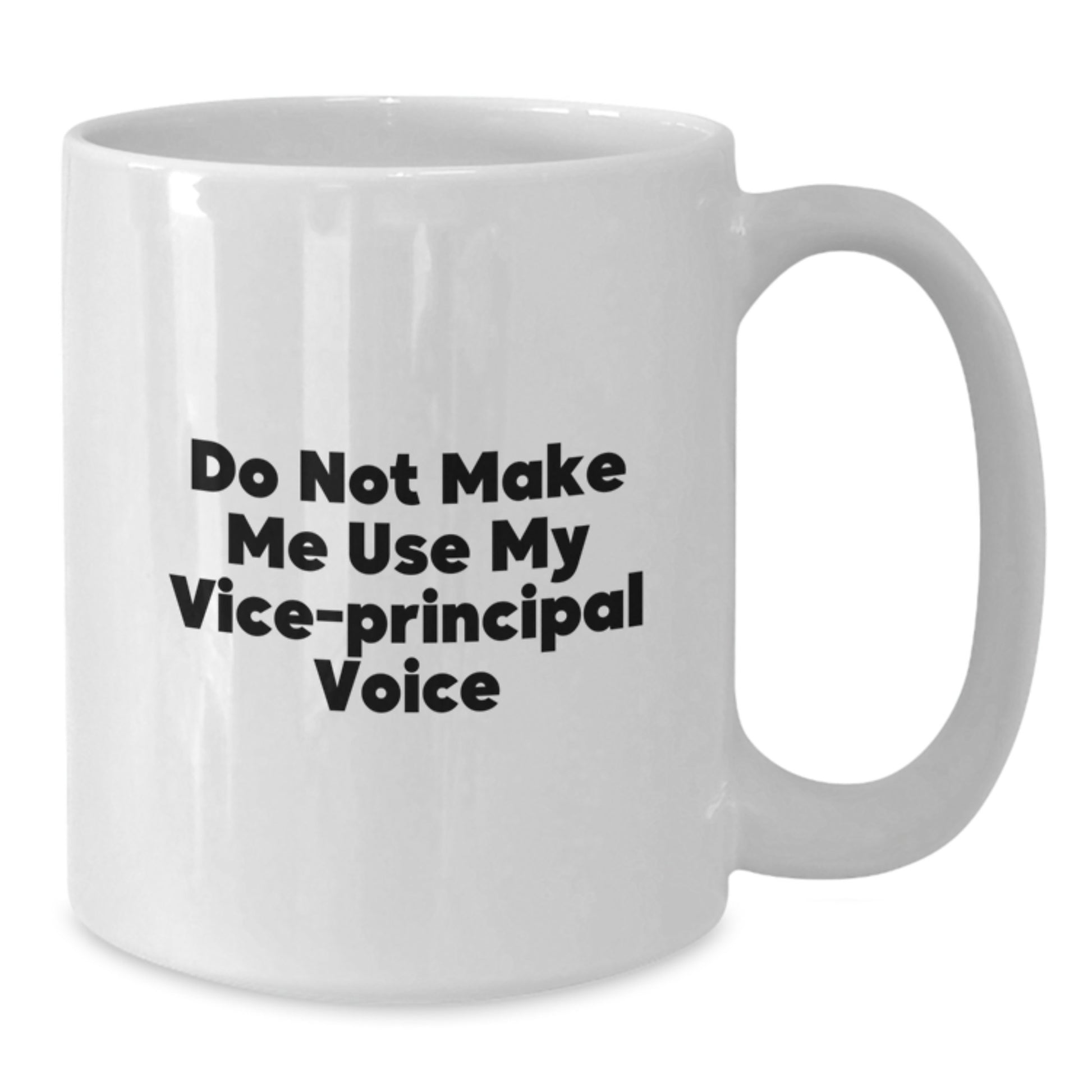 Funny Vice-Principal Quotes White Coffee Mug, Gifts from Friends, Unique Graduation for Vice-Principal, Do Not Make Me Use My Vice-Principal Voice - Additional