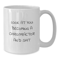 Load image into Gallery viewer, Funny Chiropractor Gifts for Him or Her - White Coffee Mug, Inspired by &#39;Look At You Becoming A Chiropractor And Shit&#39; - Gifts from Men, Women, Friends, Coworkers, Family - Additional
