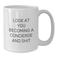 Load image into Gallery viewer, Funny Concierge Gifts for Men, White Coffee Mug with Look At You Becoming A Concierge And Shit Quote, Gifts from Friends, Gifts for Concierge, Graduation Unique Gifts - Additional
