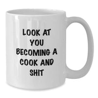 Load image into Gallery viewer, Funny Cook Gifts for Men, Women, and Friends - White Coffee Mug with Look At You Becoming A Cook And Shit Quote, Graduation Unique Gifts from Family, Coworkers, and Friends - Additional
