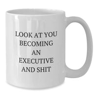Load image into Gallery viewer, Funny Executive Gifts from Friends and Family - 'Look At You Becoming An Executive And Shit' White Coffee Mug - Additional
