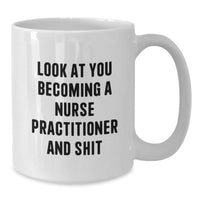 Load image into Gallery viewer, Funny Nurse Practitioner Gifts from Friends, Inspirational Quote Coffee Mug for Nurse Practitioner Graduation, 11oz/15oz White Ceramic - Additional

