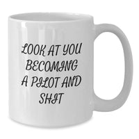 Load image into Gallery viewer, Pilot Gifts for Graduation - Funny White Coffee Mug - Look At You Becoming A Pilot And Shit, Gifts from Men to Pilot Friends and Family - Additional
