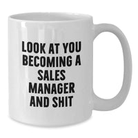 Load image into Gallery viewer, Funny Sales Manager Gifts from Friends, Unique White Coffee Mugs for Sales Manager Graduation, &#39;Look At You Becoming A Sales Manager And Shit&#39; Quote - Additional
