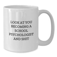 Load image into Gallery viewer, Funny School Psychologist Gifts from Friends to Become a School Psychologist and Shit, White Coffee Mug for Graduation - Additional
