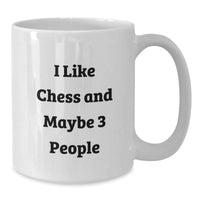 Load image into Gallery viewer, Funny Chess Lovers Gifts from Friends, Unique White Coffee Mug for Graduation, &#39;I Like Chess And Maybe 3 People&#39; Quote - Additional
