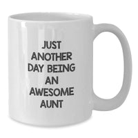 Load image into Gallery viewer, Funny Aunt Gifts - Just Another Day Being An Awesome Aunt White Coffee Mug, 11oz or 15oz Capacity, Ceramic, Microwave and Dishwasher Safe, Gifts from Family, Aunt Graduation Unique Present - Additional
