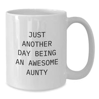 Load image into Gallery viewer, Funny Aunty Gifts, Just Another Day Being An Awesome Aunty White Coffee Mug, Graduation Unique Gifts from Family to Aunty - Additional
