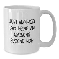 Load image into Gallery viewer, Funny Second Mom Gifts from Family - 'Just Another Day Being An Awesome Second Mom' Quote on White Coffee Mug for Graduation - Additional
