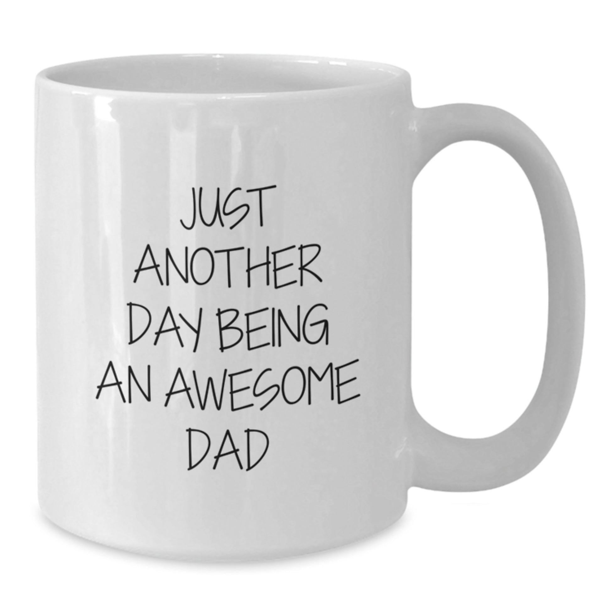 Just Another Day Being An Awesome Dad Funny White Coffee Mug Gifts for Dad from Family on Graduation - Additional