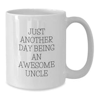 Load image into Gallery viewer, Funny Uncle Gifts for Men, White Coffee Mug - Just Another Day Being An Awesome Uncle, Graduation Unique Gifts from Family - Additional
