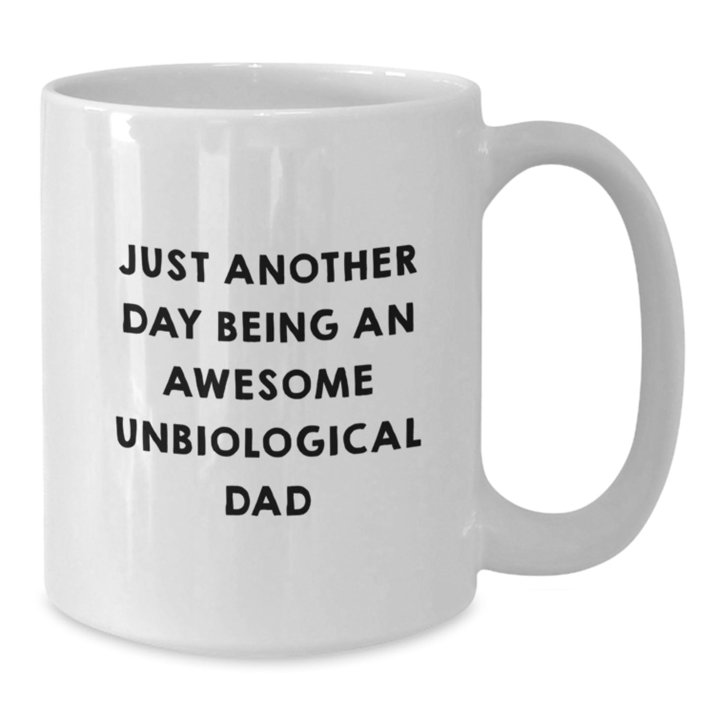 Funny Unbiological Dad Gifts from Men to Unbiological Dad - 'Just Another Day Being An Awesome Unbiological Dad' White Coffee Mug for Graduation - Additional