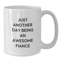 Load image into Gallery viewer, Funny Fiance Gifts from Friends, White Coffee Mug for Graduation with Inspirational Quote, &#39;Just Another Day Being An Awesome Fiance&#39;, 11oz or 15oz Capacity, Ceramic, Microwave and Dishwasher Safe - Additional
