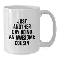 Load image into Gallery viewer, Funny Cousin Gifts- Just Another Day Being An Awesome Cousin White Coffee Mug for Graduation from Family - Additional
