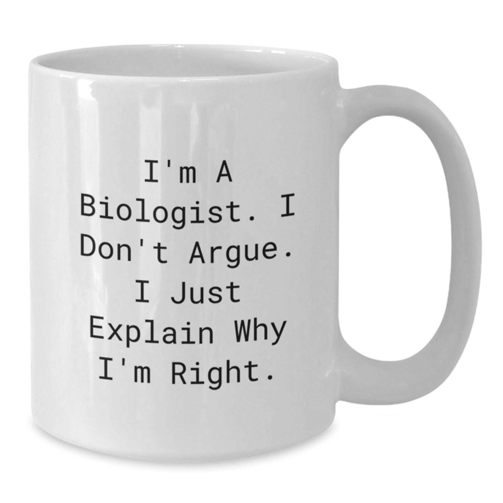 Funny Biologist White Coffee Mug, Gifts from Friends for Graduation, 'I'm A Biologist...' - Additional