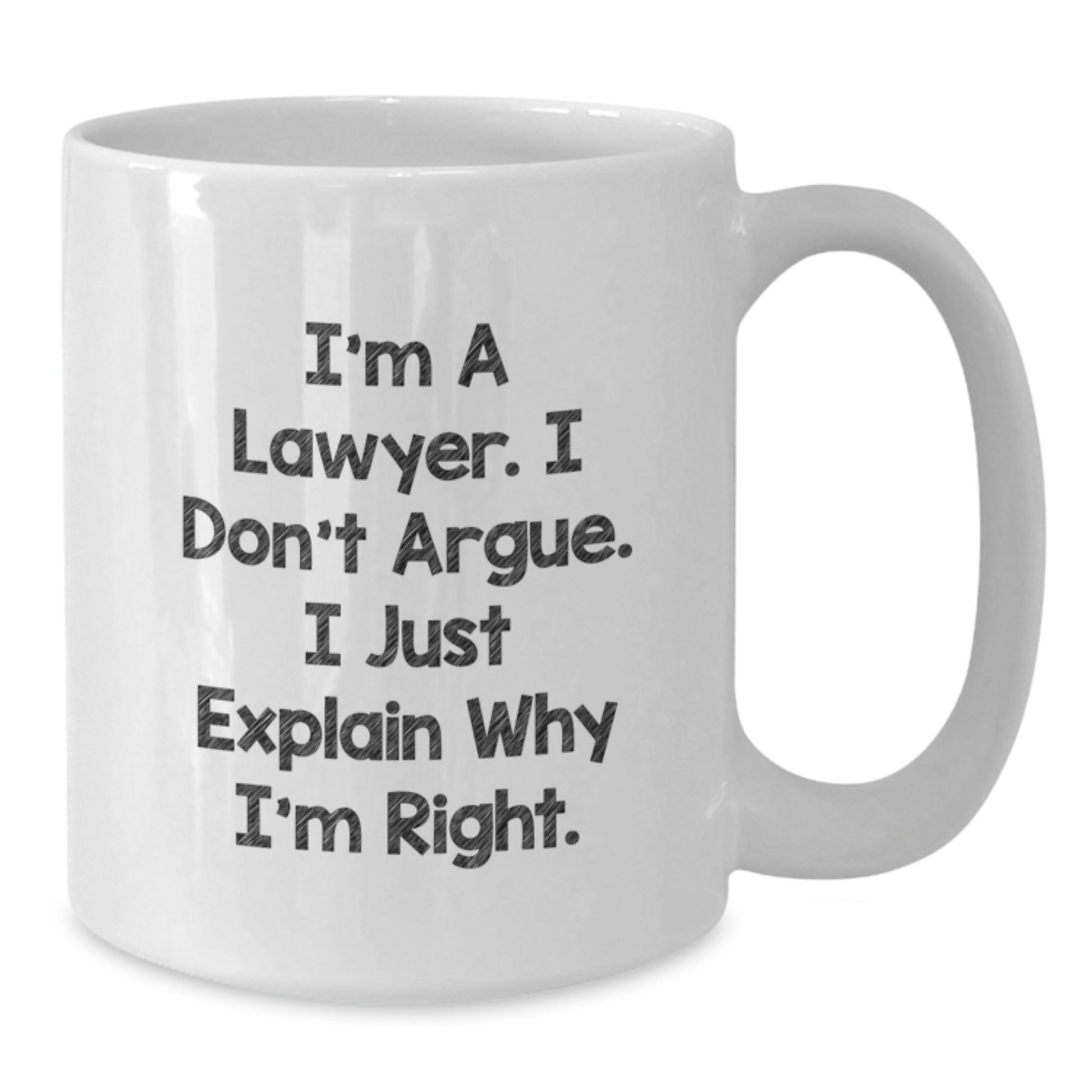 Funny Lawyer Gifts from Family, White Coffee Mugs for Lawyer's Graduation, 'I'm A Lawyer. I Don't Argue. I Just Explain Why I'm Right.' - Additional