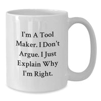 Load image into Gallery viewer, Funny Tool Maker Gifts for Graduation, I'm A Tool Maker White Coffee Mug - Gifts from Friends to Men, Unique Graduation Gifts for Tool Maker Enthusiasts - Additional

