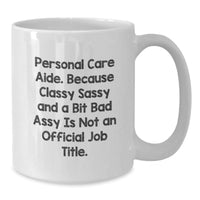 Load image into Gallery viewer, Personal Care Aide Funny Quote Gifts from Friends for Personal Care Aide, White Coffee Mug, Birthday Unique Gifts - Additional
