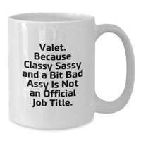 Load image into Gallery viewer, Funny Valet Gifts from Friends for Him or Her, White Coffee Mug, Birthday Unique Presents, &#39;Valet. Because Classy Sassy And A Bit Fearlessy Is Not An Official Job Title.&#39; - Additional
