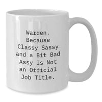 Load image into Gallery viewer, Warden Classy Sassy Gifts Funny Quote White Coffee Mug, Gifts from Friends for Warden on Birthday, Funny Birthday Unique Gifts for Warden, Warden Gifts from Friends - Additional
