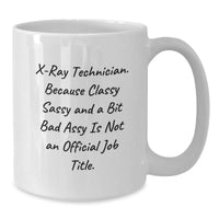 Load image into Gallery viewer, X-Ray Technician Gifts, Funny Quote, White Coffee Mug, Birthday Unique Presents, Gifts from Friends, for X-Ray Technicians - Additional
