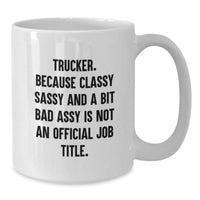 Load image into Gallery viewer, Trucker Gifts from Friends - Funny White Coffee Mug, Trucker Humor Quote, Graduation Unique Gifts for Men or Women - Additional
