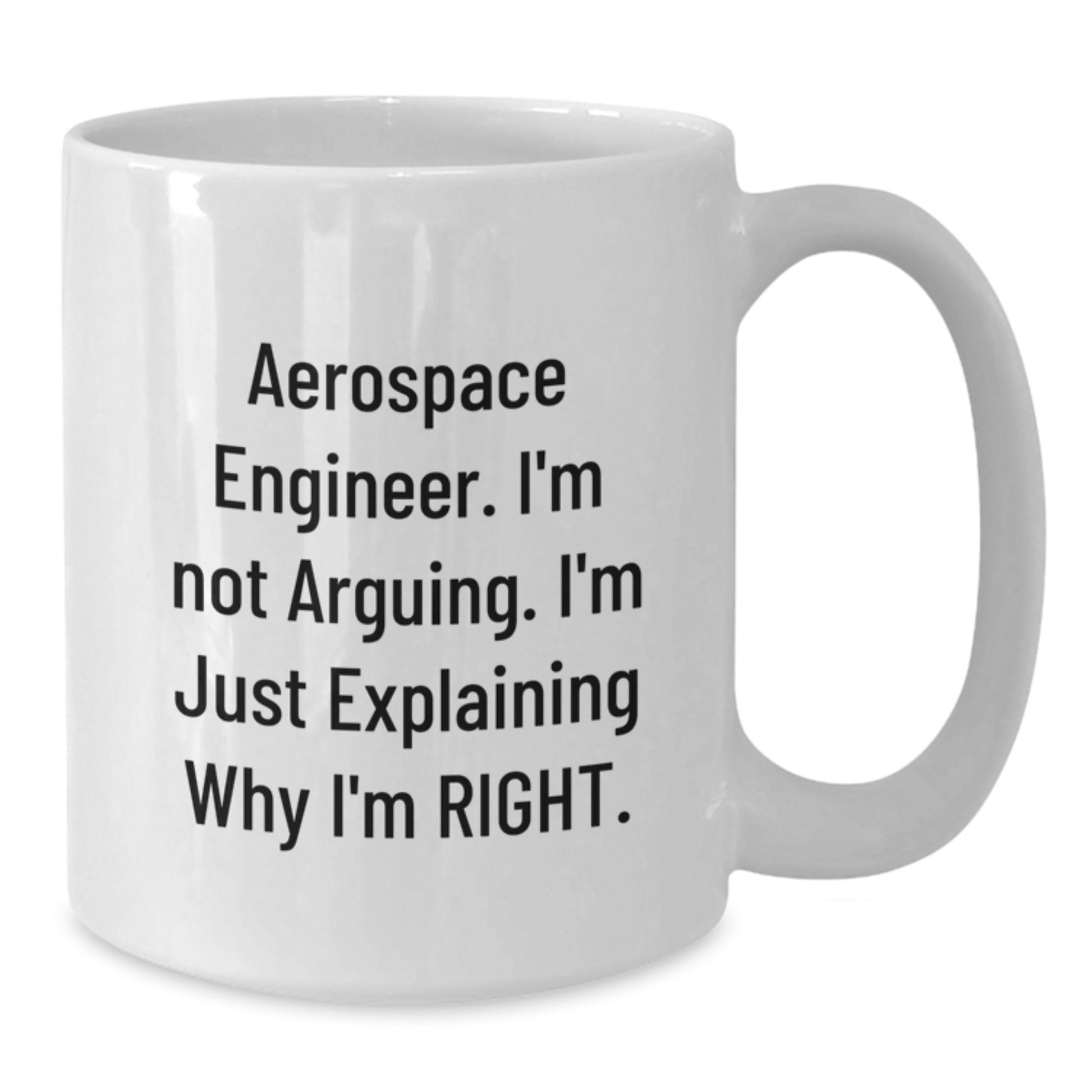 Funny Aerospace Engineer Quotes White Coffee Mug, Gift from Friends or Family for Aerospace Engineer Graduation, 11oz or 15oz Capacity, Microwave and Dishwasher Safe - Additional