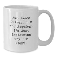 Load image into Gallery viewer, Ambulance Driver Funny Gifts from Friends, Unique Birthday Unique Gifts for Ambulance Driver, Quote White Coffee Mug, 11oz or 15oz, Ceramic, Microwave and Dishwasher Safe - Additional

