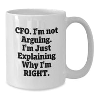 Load image into Gallery viewer, Funny CFO Gifts from Friends, Unique White Coffee Mugs for Graduation &#39;I&#39;m Not Arguing, I&#39;m Just Explaining Why I&#39;m Right&#39; Motivational Quote - Additional
