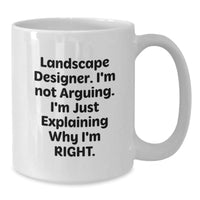 Load image into Gallery viewer, Landscape Designer Humor Gifts from Friends, Funny White Coffee Mug for Graduation, &#39;I&#39;m Not Arguing. I&#39;m Just Explaining Why I&#39;m Right.&#39; - Additional
