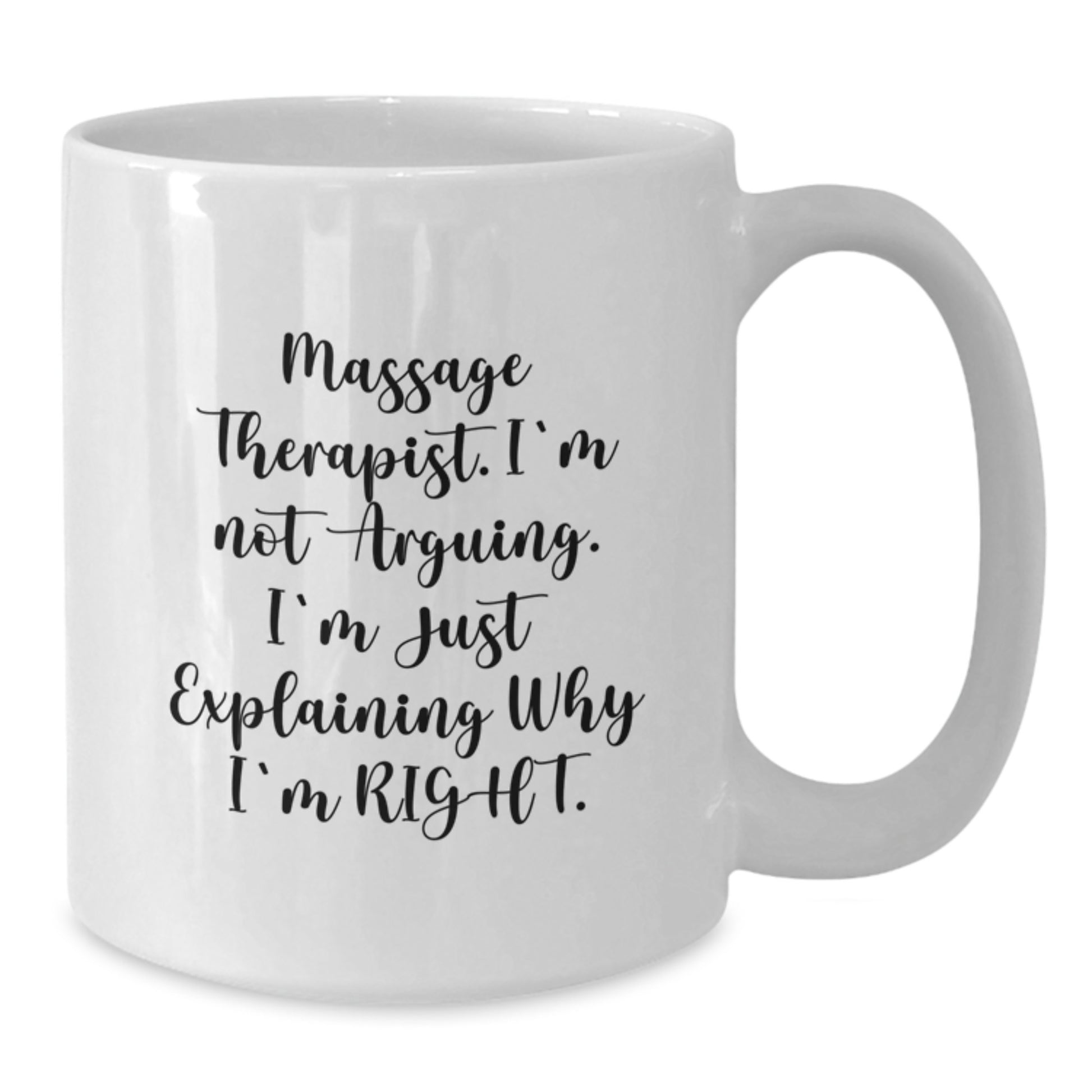 Massage Therapist Humor, Funny Gifts for Massage Therapist, Gifts from Friends to Massage Therapist, I'm Not Arguing White Coffee Mug - Additional