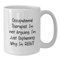 Load image into Gallery viewer, Funny Occupational Therapist Gifts, White Coffee Mug for Graduation, Gifts from Men to Occupational Therapist, Inspirational Quote, 11oz or 15oz - Additional
