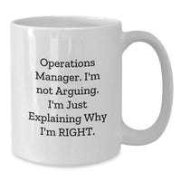 Load image into Gallery viewer, Funny Operations Manager Gifts, Operations Manager Birthday Unique Gifts from Friends, 'I'm Not Arguing. I'm Just Explaining Why I'm Right.' White Coffee Mug for Operations Manager - Additional
