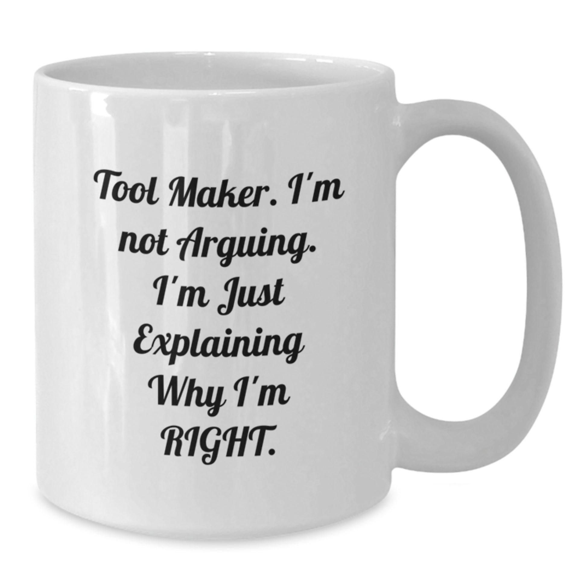 Tool Maker Humor Funny White Coffee Mug Gifts from Men to Tool Makers on Birthday, Tool Maker Quotes, White Coffee Mugs for Tool Makers - Additional