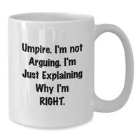 Load image into Gallery viewer, Umpire Humor Gifts from Friends to Umpire Graduates - &#39;I&#39;m Not Arguing, I&#39;m Just Explaining&#39; White Coffee Mug, 11oz or 15oz Capacity, Ceramic, Microwave &amp; Dishwasher Safe - Additional
