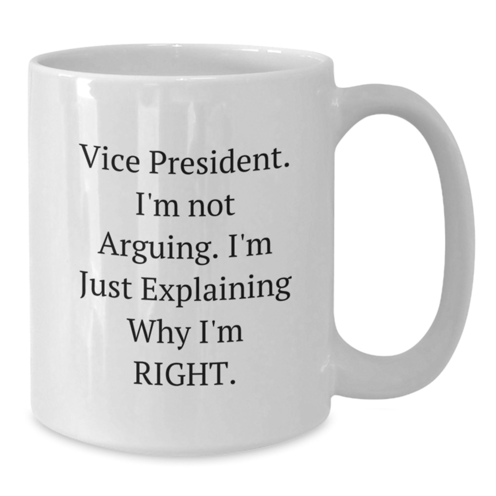 Funny Vice President Gifts for Men, Unique White Coffee Mugs with 'I'm Not Arguing, I'm Just Explaining Why I'm Right' Quote, Gifts from Family for Him on Christmas - Additional