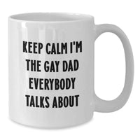 Load image into Gallery viewer, Funny Gay Dad Gifts from Friends for Dad White Coffee Mug, Perfect for Christmas Morning, Keep Calm I&#39;m The Gay Dad Everybody Talks About - Additional
