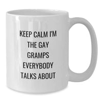 Load image into Gallery viewer, Funny Gramps Gifts - Keep Calm I'm The Gay Gramps Everybody Talks About, White Coffee Mug for Birthday, Gifts from Men to Gramps - Additional
