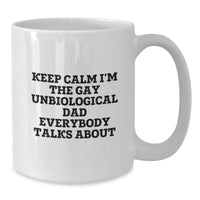 Load image into Gallery viewer, Funny Unbiological Dad Gifts, White Coffee Mug for Birthday, Keep Calm I&#39;m The Gay Unbiological Dad Everybody Talks About, Gifts from Men to Unbiological Dad, Unique Birthday Unique Gifts - Additional
