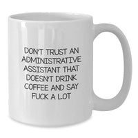Load image into Gallery viewer, Funny Administrative Assistant Gifts, White Coffee Mug, &#39;Don&#39;t Trust An Administrative Assistant...&#39; for Birthday - Gifts from Women, Friends, Coworkers, Family - Additional
