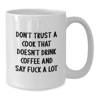 Load image into Gallery viewer, Funny Cook Gifts for Birthday - White Coffee Mug - 'Don't Trust A Cook That Doesn't Drink Coffee And Say F--k A Lot' - Gifts from Friends to Cook - Additional
