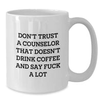 Load image into Gallery viewer, Funny Counselor Gifts for Men - White Coffee Mug, Christmas Unique Gifts from Friends to Counselor, Say &#39;Don&#39;t Trust A Counselor That Doesn&#39;t Drink Coffee&#39; - Additional
