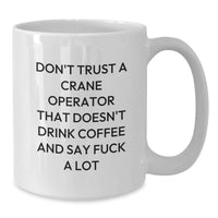 Load image into Gallery viewer, Funny Crane Operator Gifts for Men, White Coffee Mug for Birthday, 'Don't Trust A Crane Operator...' - Additional

