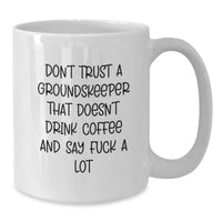 Load image into Gallery viewer, Funny groundskeeper Gifts, White Coffee Mug, &#39;Don&#39;t Trust...&#39;-Inspired, Birthday Present from Friends to Men - Additional
