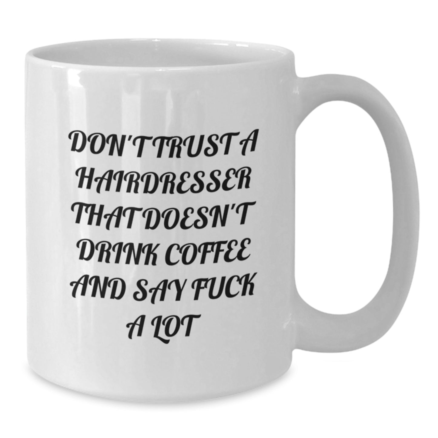 Funny Gifts from Friends for Hairdresser - 'Don't Trust...' White Coffee Mug for Graduation - Additional