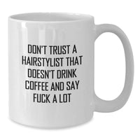 Load image into Gallery viewer, Funny Hairstylist Gifts for Her - White Coffee Mug - Don&#39;t Trust... Gifts from Friends, Coworkers, Family - Unique Graduation Presents - Additional
