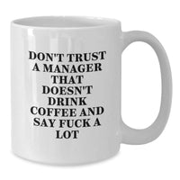 Load image into Gallery viewer, Funny Manager Gifts, White Coffee Mug, Don't Trust A Manager That Doesn't, Gifts from Friends for Birthday, Funny White Coffee Mugs - Additional

