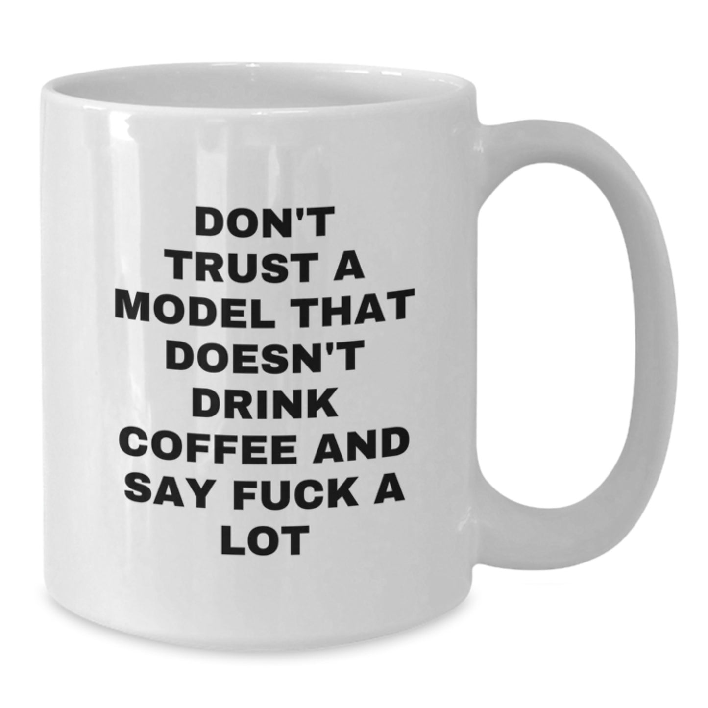 Funny Model White Coffee Mug Gifts for Graduation, 'Don't Trust a Model' Quote, 11oz or 15oz Capacity, Ceramic, Microwave and Dishwasher Safe, Gifts from Friends - Additional