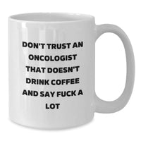 Load image into Gallery viewer, Funny Gifts from Friends to Oncologist, White Coffee Mug, Don't Trust an Oncologist, Birthday Unique Gifts, Gifts for Oncologist - Additional
