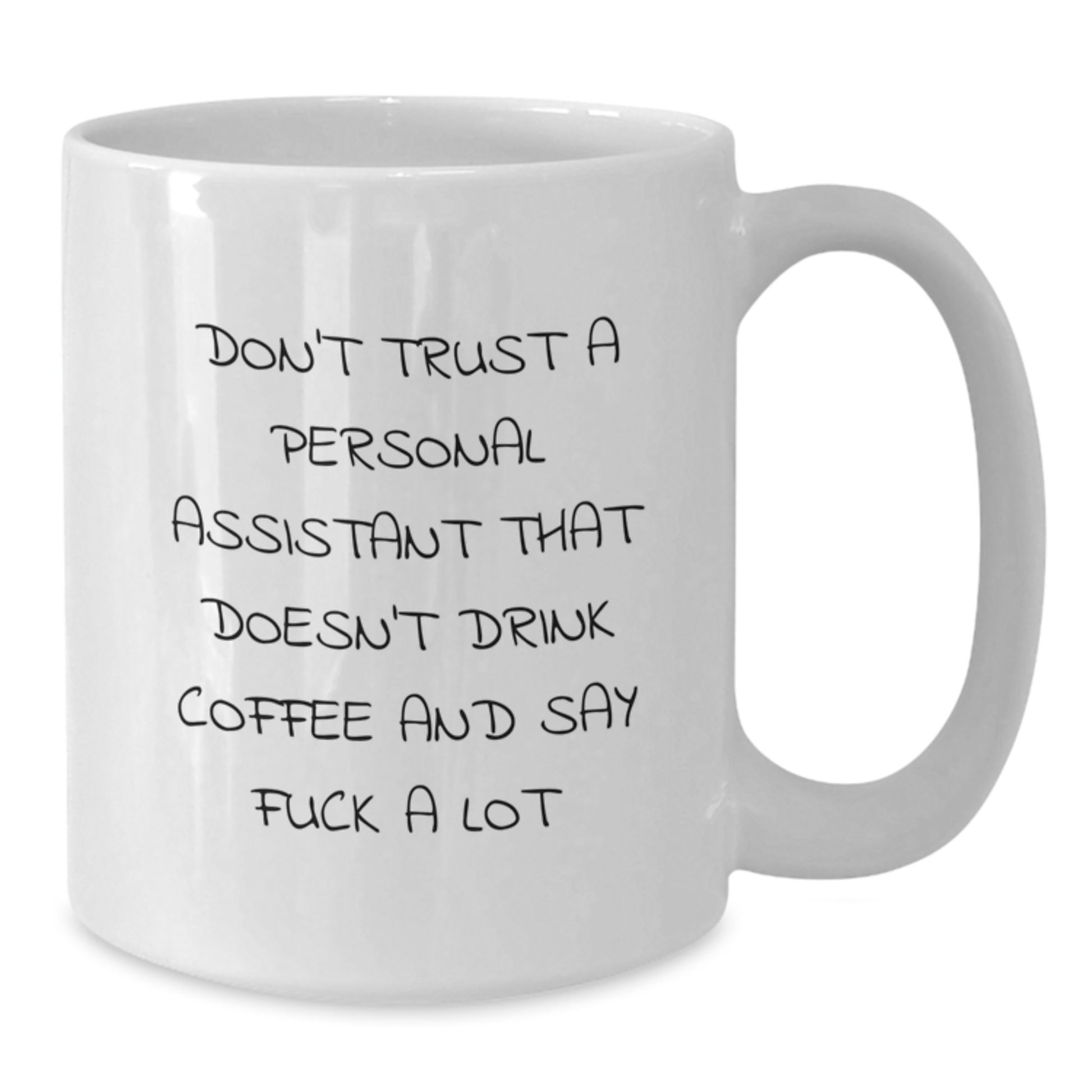 Funny Quote White Coffee Mug, Gifts from Friends, Coworkers, or Family, for Personal Assistant, Birthday Unique Gifts, Don't Trust a Personal Assistant That Doesn't Drink Coffee and Say F - Additional